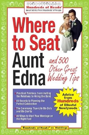 Imagen del vendedor de Where to Seat Aunt Edna And 500 Other Great Wedding Tips a la venta por GreatBookPrices