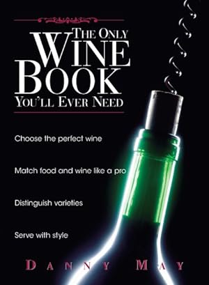 Imagen del vendedor de Only Wine Book You'll Ever Need a la venta por GreatBookPrices
