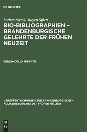 Imagen del vendedor de Berlin-clln 1688-1713 : Bio-bibliographien ? Brandenburgische Gelehrte Der Frhen Neuzeit -Language: german a la venta por GreatBookPrices