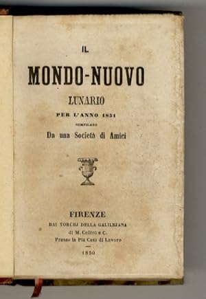 MONDO-NUOVO (IL). Lunario per l'anno 1851 [- 1862]. Compilato da una società di amici. Anno I [- ...