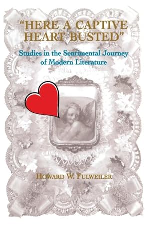 Bild des Verkufers fr Here a Captive Heart Busted : Studies in the Sentimental Journey of Modern Literature zum Verkauf von GreatBookPrices