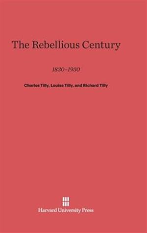 Immagine del venditore per Rebellious Century : 1830?1930 venduto da GreatBookPrices