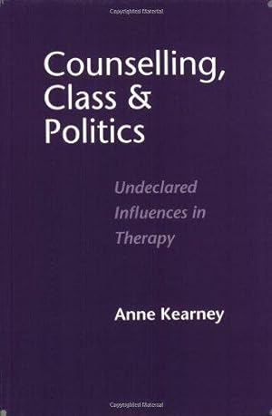 Bild des Verkufers fr Counselling, Class and Politics: Undeclared Influences in Therapy zum Verkauf von WeBuyBooks