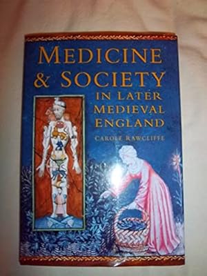 Image du vendeur pour Medicine and Society in Later Medieval England (Sandpiper Reprints of Sutton Publishing Editions) mis en vente par WeBuyBooks