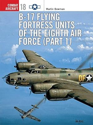Seller image for B-17 Flying Fortress Units of the Eighth Air Force (part 1): Pt.1 (Combat Aircraft) for sale by WeBuyBooks