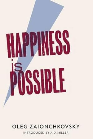 Bild des Verkufers fr Happiness is Possible: Shortlisted for the 2014 Rossica Translation Prize zum Verkauf von WeBuyBooks