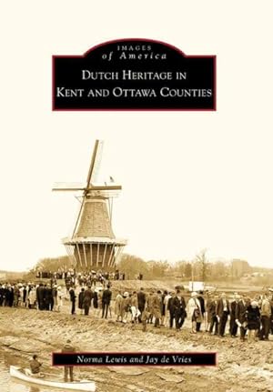 Bild des Verkufers fr Dutch Heritage in Kent and Ottawa Counties, Mi zum Verkauf von GreatBookPrices
