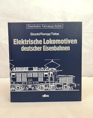 Seller image for Elektrische Lokomotiven deutscher Eisenbahnen. Bzold ; Rampp ; Tietze / Eisenbahn-Fahrzeug-Archiv ; Bd. 4 for sale by Antiquariat Bler