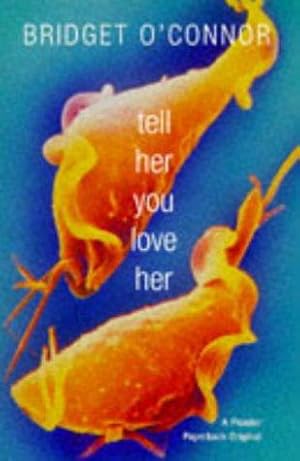 Seller image for Tell Her You Love Her for sale by WeBuyBooks