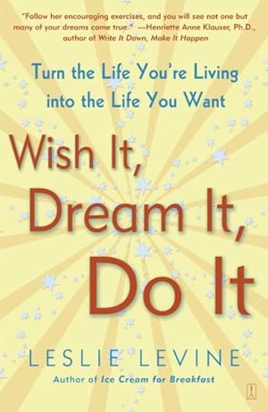 Imagen del vendedor de Wish It, Dream It, Do It : Turn the Life You're Living into the Life You Want a la venta por GreatBookPrices