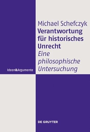 Immagine del venditore per Verantwortung fur historisches Unrecht : Eine philosophische Untersuchung -Language: German venduto da GreatBookPrices