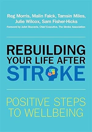 Seller image for Rebuilding Your Life after Stroke: Positive Steps to Wellbeing for sale by WeBuyBooks