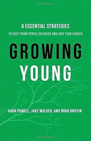 Image du vendeur pour Growing Young " Six Essential Strategies to Help Young People Discover and Love Your Church mis en vente par WeBuyBooks