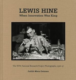 Bild des Verkufers fr Lewis Hine When Innovation Was King : The WPA National Research Project Photographs, 1936-37 zum Verkauf von GreatBookPrices