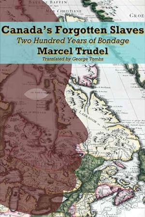 Image du vendeur pour Canada's Forgotten Slaves : Two Centuries of Bondage mis en vente par GreatBookPrices