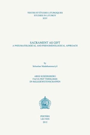 Image du vendeur pour Sacrament As Gift : A Pneumatological and Phenomenological Approach mis en vente par GreatBookPrices