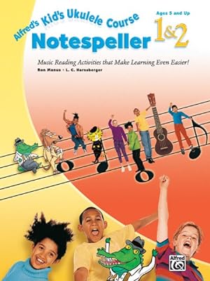 Seller image for Alfred's Kid's Ukulele Course Notespeller 1 & 2 : Music Reading Activities That Make Learning Even Easier! for sale by GreatBookPrices