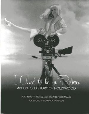 Seller image for I Used to Be in Pictures: An Untold Story of Hollywood for sale by WeBuyBooks