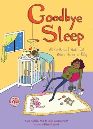 Imagen del vendedor de Goodbye Sleep : All the Advice I Wish I Got Before Having a Baby a la venta por GreatBookPrices