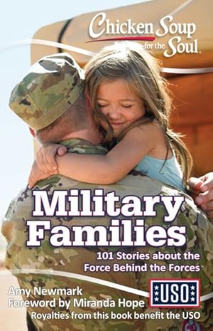 Image du vendeur pour Chicken Soup for the Soul Military Families : 101 Stories about the Force Behind the Forces mis en vente par GreatBookPrices