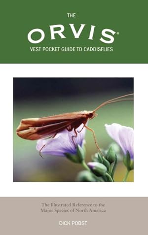 Seller image for Orvis Vest Pocket Guide to Caddisflies : The Illustrated Reference to the Major Species of North America for sale by GreatBookPrices