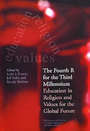 Bild des Verkufers fr Fourth R for the Third Millennium : Education in Religion and Values for the Global Future zum Verkauf von GreatBookPrices