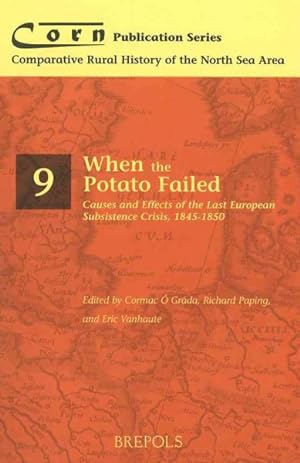 Immagine del venditore per When the Potato Failed : Causes and Effects of the 'Last' European Subsistence Crisis, 1845-1850 venduto da GreatBookPrices