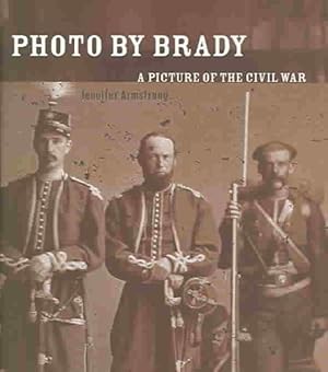 Seller image for Photo By Brady : A Picture Of The Civil War for sale by GreatBookPrices