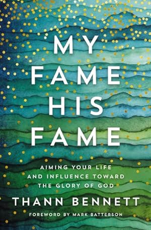 Image du vendeur pour My Fame, His Fame : Aiming Your Life and Influence Toward the Glory of God mis en vente par GreatBookPrices