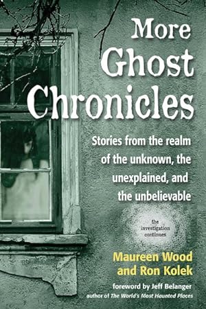 Seller image for More Ghost Chronicles : Stories from the realm of the Unknown, the unexplained, and the unbelievable for sale by GreatBookPrices