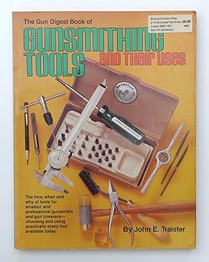 The Gun digest book of gunsmithing tools and their uses