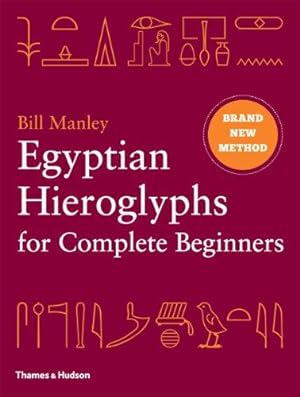Bild des Verkufers fr Egyptian Hieroglyphs for Complete Beginners: The Revolutionary New Approach to Reading the Monuments zum Verkauf von WeBuyBooks