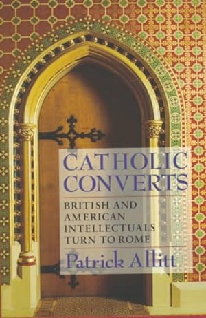 Seller image for Catholic Converts : British and American Intellectuals Turn to Rome for sale by GreatBookPrices