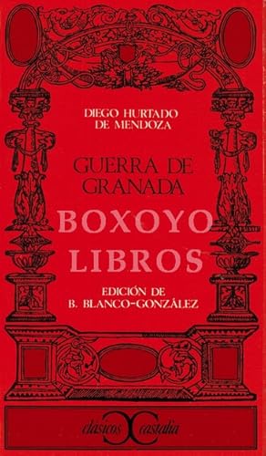 Guerra de Granada. Edición, introducción y notas de Bernardo Blanco-González