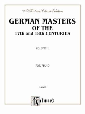 Seller image for German Masters of the 17th and 18th Century, Easy Pieces : Pieces by Kuhlau, Pachelbel, Telemann, and Others, Kalmus Edition for sale by GreatBookPrices