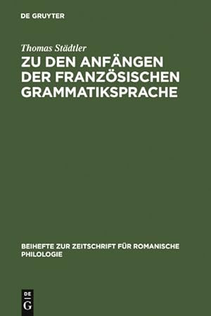 Seller image for Zu Den Anfngen Der Franzsischen Grammatiksprache : Textausgaben Und Wortschatzstudien -Language: German for sale by GreatBookPrices