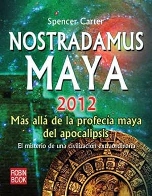 Seller image for Nostradamus Maya 2012 / Nostradamus Mayan 2012 : Mas alla de la profecia Maya del apocalipsis / Further Than Mayan Prophecy of Apocalypse -Language: spanish for sale by GreatBookPrices