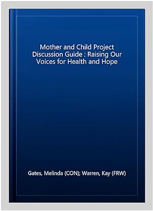 Immagine del venditore per Mother and Child Project Discussion Guide : Raising Our Voices for Health and Hope venduto da GreatBookPrices
