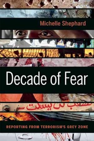 Imagen del vendedor de Decade of Fear : Reporting from Terrorism's Grey Zone a la venta por GreatBookPrices