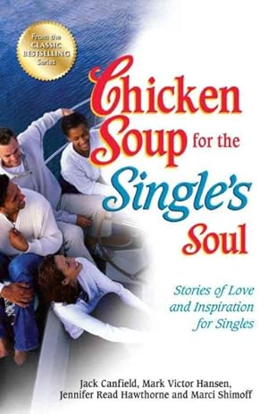 Seller image for Chicken Soup for the Single's Soul : Stories of Love and Inspiration for Singles for sale by GreatBookPrices