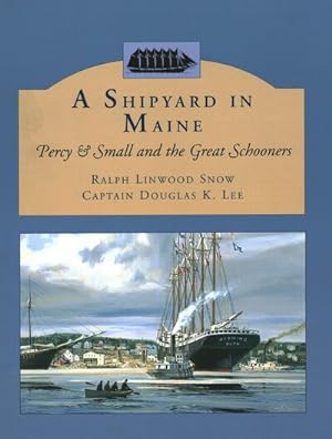 Immagine del venditore per Shipyard in Maine : Percy & Small and the Great Schooner venduto da GreatBookPrices