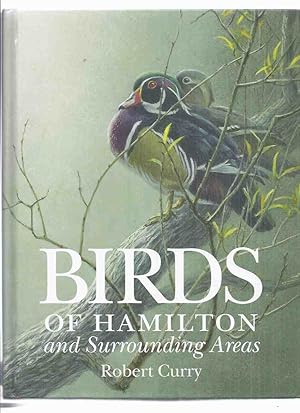 Seller image for Birds of Hamilton and Surrounding Areas, Including All or Parts of Brant, Halton, Haldimand, Niagara, Norfolk, Peel, Waterloo and Wellington: Hamilton Naturalists Club (Ontario / county ) for sale by Leonard Shoup