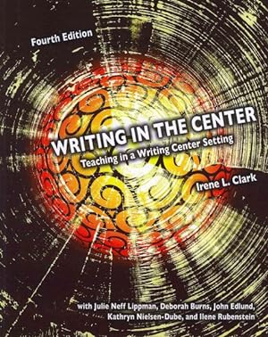 Seller image for Writing in the Center : Teaching in a Writing Center Setting for sale by GreatBookPrices