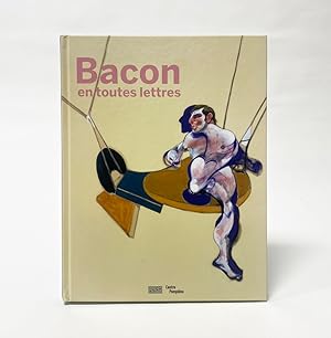 Bild des Verkufers fr Bacon en Toutes Lettres: Catalogue de l'exposition zum Verkauf von Exquisite Corpse Booksellers
