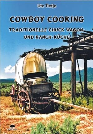 Bild des Verkufers fr Cowboy Cooking - Traditionelle Chuck Wagon- und Ranch-Kche zum Verkauf von buchlando-buchankauf