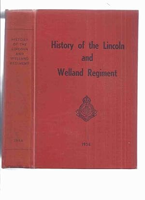 Immagine del venditore per History of the Lincoln and Welland Regiment ( 1954 1st Edition ) ( The Lincs / St Catharines Based / War of 1812 [as Butler's Rangers ]; 1867 - 1914; WWi; Service in Canada / Newfoundland; Operation OVERLORD; WWii; Falaise Gap; On the Maas; Belgium; etc) venduto da Leonard Shoup