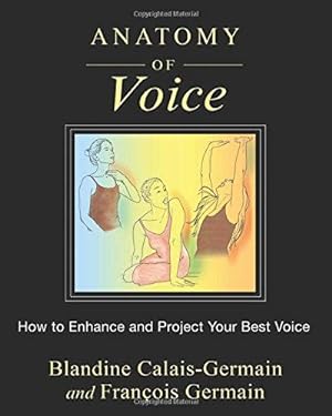 Immagine del venditore per Anatomy of Voice: How to Enhance and Project Your Best Voice venduto da WeBuyBooks