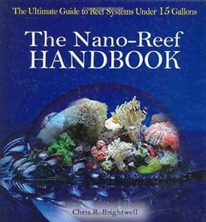 Bild des Verkufers fr The Nano-Reef Handbook zum Verkauf von WeBuyBooks