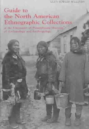 Seller image for Guide to the North American Ethnographic Collection at the University of Pennsylvania Museum of Archaeology and Anthropology for sale by GreatBookPrices