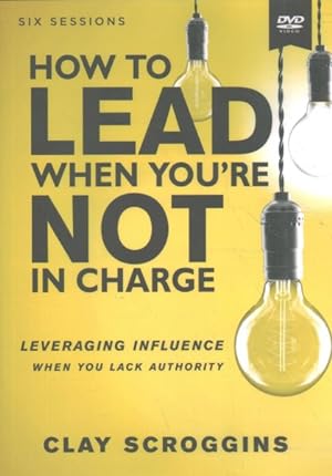 Image du vendeur pour How to Lead When You're Not in Charge Video Study : Leveraging Influence When You Lack Authority mis en vente par GreatBookPrices